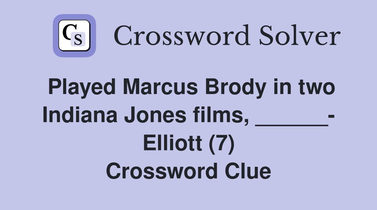 Played Marcus Brody in two Indiana Jones films, ______ Elliott (7